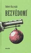 Robert Kačeňák: Bezvědomí