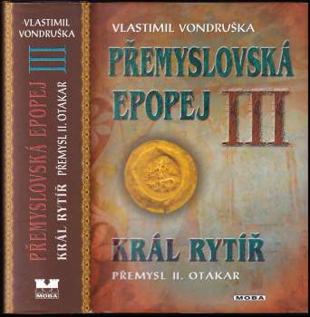 Přemyslovská epopej : III - Král rytíř Přemysl II. Otakar - Vlastimil Vondruška (2013, MOBA) - ID: 1689339