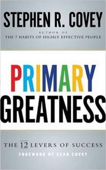 Stephen R Covey: Primary Greatness