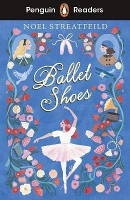 Noel Streatfeild: Penguin Readers Level 2: Ballet Shoes (ELT Graded Reader)