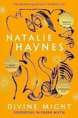 Natalie Haynes: Divine Might: Goddesses in Greek Myth