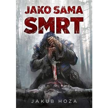 Jakub Hoza: Jako sama smrt