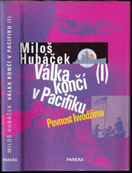 Válka končí v Pacifiku : I - Pevnost Iwodžima - Miloš Hubáček (2000, Paseka) - ID: 571004