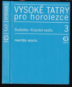 Vysoké Tatry pro horolezce : 3. [díl] - Sedielko-Kopské sedlo - František Kroutil, Josef Levý, Ivan Rotman (1977, Olympia) - ID: 62658