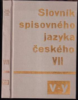 Slovník spisovného jazyka českého : VII - V-Y - Bohuslav Havránek, B Havránek (1989, Academia) - ID: 960606