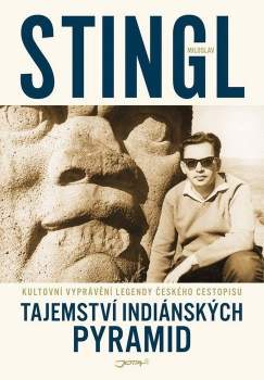 Miloslav Stingl: Tajemství indiánských pyramid