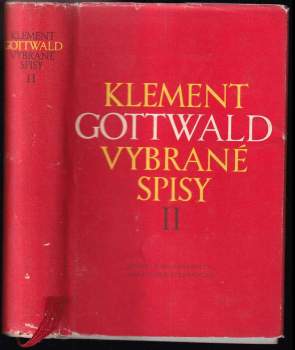 Vybrané spisy ve dvou svazcích Sv. 2, 1939-1953 : II - Klement Gottwald (1954, SNPL) - ID: 4174388