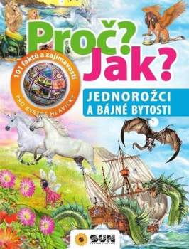 101 věcí, které bychom měli vědět - jednorožci a bájné bytosti
