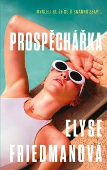 Elyse Friedman: Prospěchářka