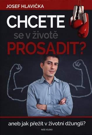 Chcete se v životě prosadit?, aneb, Jak přežít v životní džungli?