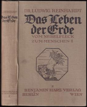 Ludwig Reinhardt: Vom nebelfleck zum menschen II. : Das leben den erde