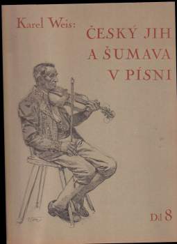 Karel Weis: Český jih a Šumava v lidové písni