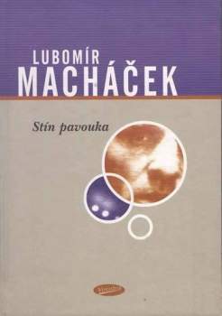 Lubomír Macháček: Stín pavouka