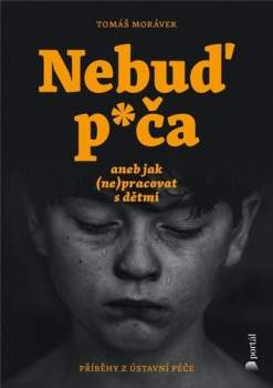Nebuď p*ča, aneb, Jak (ne)pracovat s dětmi