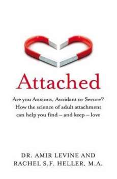 Attached : Are you Anxious, Avoidant or Secure? How the science of adult attachment can help you find