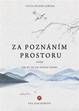 Cesta bílého jeřába za poznáním prostoru, aneb, Obleč se do svého domu