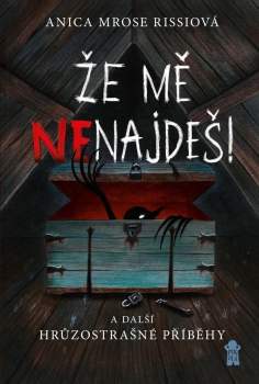 Že mě nenajdeš! A další hrůzostrašné příběhy