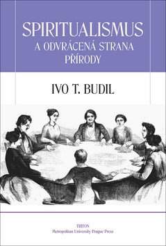 Ivo Budil: Spiritualismus a odvrácená strana přírody