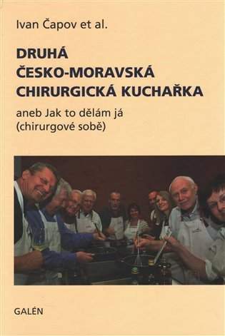 Druhá česko-moravská chirurgická kuchařka, aneb, Jak to dělám já (chirurgové sobě)