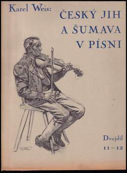 Karel Weis: Český jih a Šumava v lidové písni