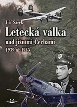 Letecká válka nad jižními Čechami 1939 až 1945