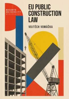 Vojtěch Vomáčka: EU Public Construction Law