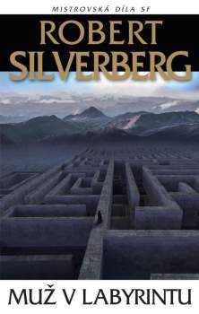 Robert Silverberg: Muž v labyrintu