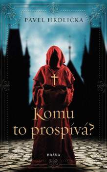 Pavel Hrdlička: Komu to prospívá?