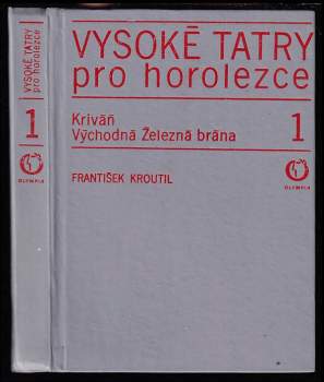Vysoké Tatry pro horolezce : 1 - Kriváň - Východná Železná brána - František Kroutil, Josef Levý (1974, Olympia) - ID: 134575