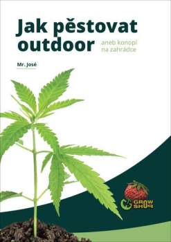 M.R: Jak pěstovat outdoor, aneb, Konopí na zahrádce