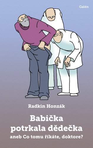 Babička potrkala dědečka, aneb, Co tomu říkáte, doktore?