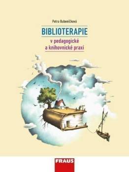 Biblioterapie v pedagogické a knihovnické praxi