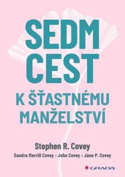 Stephen Covey,: Sedm cest k šťastnému manželství
