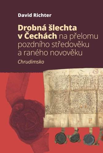 Drobná šlechta v Čechách na přelomu pozdního středověku a raného novověku