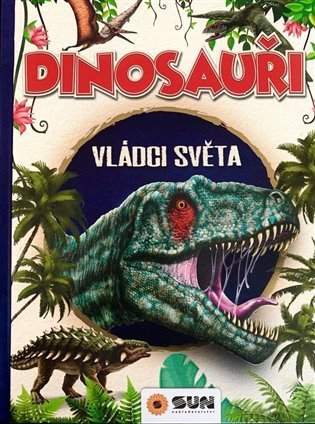 Dinosauři - vládci světa