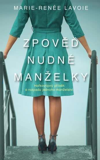 Marie-Renée Lavoie: Zpověď nudné manželky