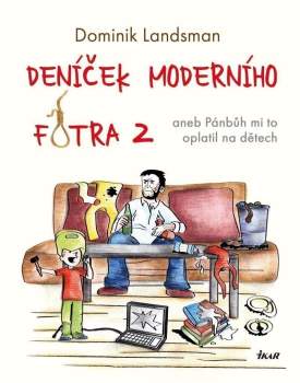 Deníček moderního fotra 2, aneb, Pánbůh mi to oplatil na dětech