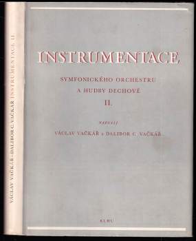 Instrumentace : II - symfonického orchestru a hudby dechové - Václav Vačkář, Dalibor C Vačkář (1954, Státní nakladatelství krásné literatury, hudby a umění) - ID: 2318225