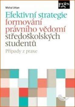 Michal Urban: Efektivní strategie formování právního vědomí středoškolských studentů