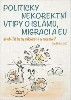 Politicky nekorektní vtipy o islámu, migraci a EU, aneb, Již brzy zakázané a trestné?