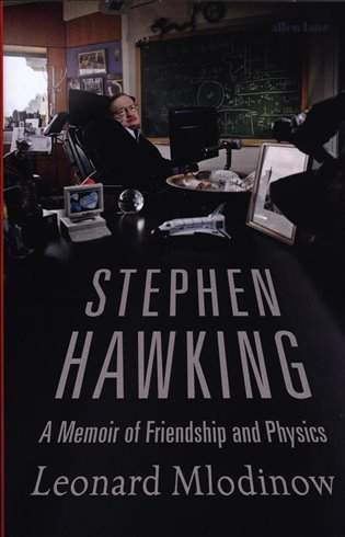 Stephen Hawking : A Memoir of Friendship and Physics
