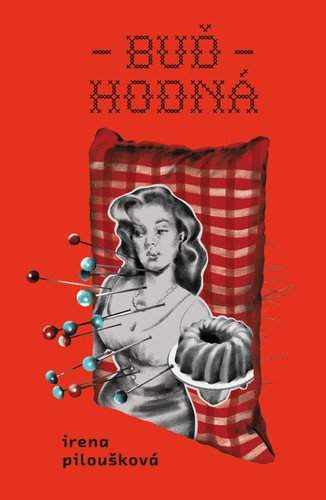 Irena Piloušková: Buď hodná