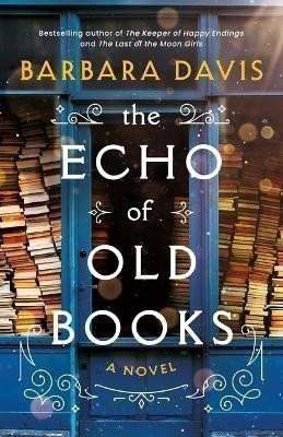 Barbara Davis: The Echo of Old Books: A Novel
