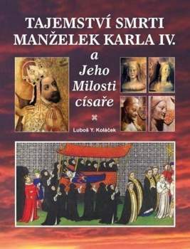 Tajemství smrti manželek Karla IV. i Jeho Milosti císaře