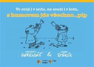 Ve stoji i v sedu, na souši i v ledu, s humorem jde všechno ...píp