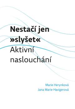 Nestačí jen „slyšet“: Aktivní naslouchání