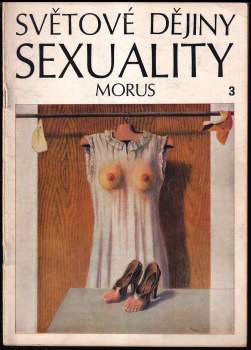 Světové dějiny sexuality : 3 - Morus (1969, Horizont) - ID: 1005039