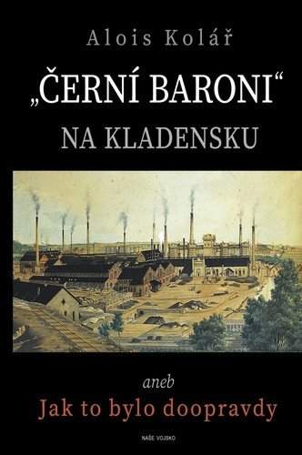 "Černí baroni" na Kladensku, aneb, Jak to bylo doopravdy