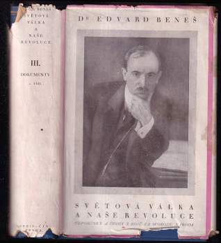 Světová válka a naše revoluce - vzpomínky a úvahy z bojů za svobodu národa [Třetí díl], Dokumenty - Edvard Beneš (1929, Čin) - ID: 4162743