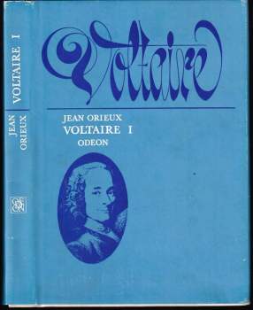 Jean Orieux: Voltaire, neboli, Vláda ducha